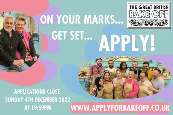 Bake Off banner with the Great British Bake Off logo in the top right-hand corner and an image of Paul Hollywood and Prue Leith together to the left and the 2022 bakers in the tent on the right. The background is a pale green with pink, purple and blue splodges. Words on the image read: 'On your marks… get set… APPLY!’ with the website address 'www.applyforbakeoff.co.uk' and the words 'Applications close Sunday 4th December 2022 19:59.