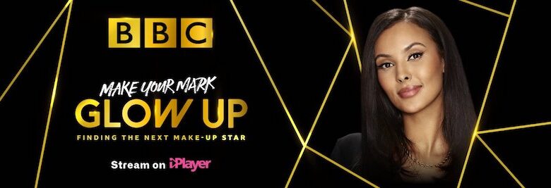 BBC Glow Up Britain's Next Make-Up Star