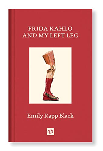 Book cover for Frida Kahlo and my Left Leg by Emily Rapp Black featuring a prosthetic leg surrounded by a boarder of red